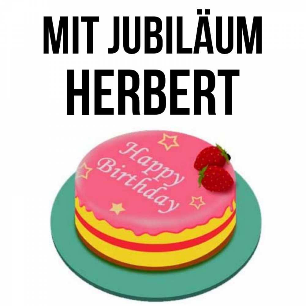 Открытка на каждый день с именем, Herbert Mit Jubiläum торт, клубника, днюха Прикольная открытка с пожеланием онлайн скачать бесплатно 