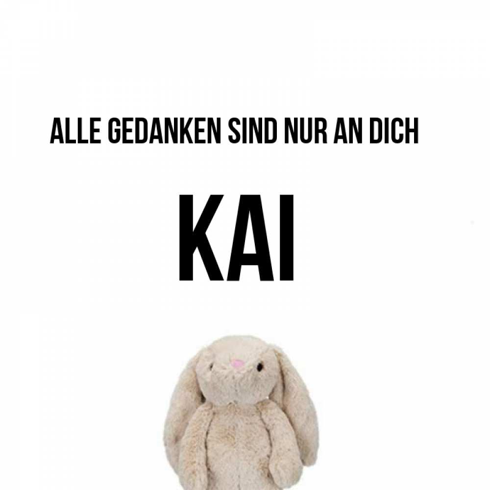Открытка на каждый день с именем, Kai Alle Gedanken sind nur an dich открытки с текстами и подписями Прикольная открытка с пожеланием онлайн скачать бесплатно 