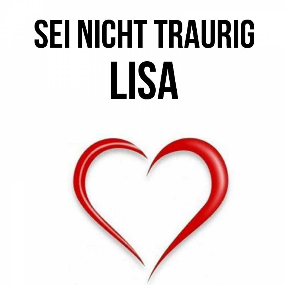 Открытка на каждый день с именем, Lisa Sei nicht traurig для любимой Прикольная открытка с пожеланием онлайн скачать бесплатно 
