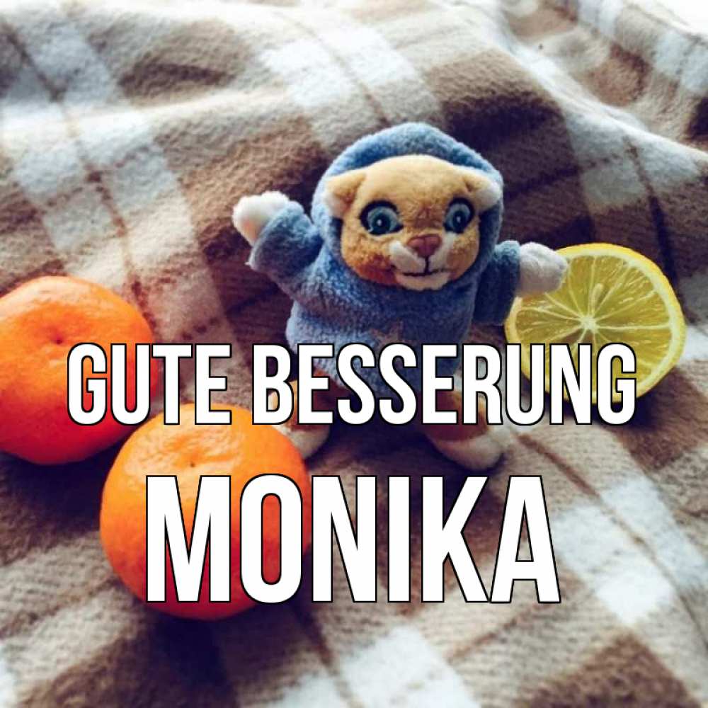 Открытка на каждый день с именем, Monika Gute Besserung вот тебе апельсинка и лимон Прикольная открытка с пожеланием онлайн скачать бесплатно 