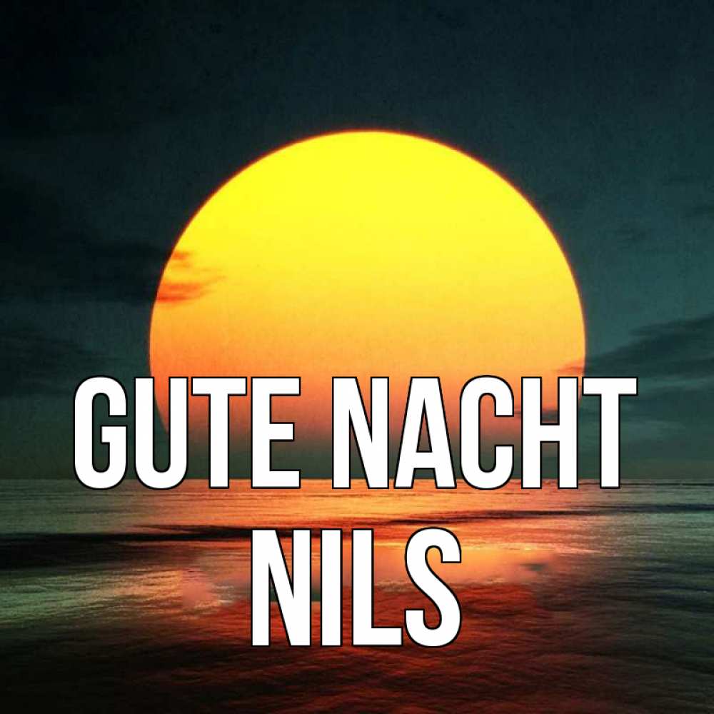 Открытка на каждый день с именем, Nils Gute Nacht огромный диск солнц Прикольная открытка с пожеланием онлайн скачать бесплатно 