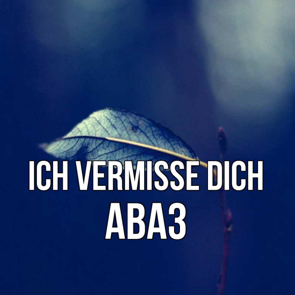Открытка на каждый день с именем, Аваз Ich vermisse dich одна ветка 1 Прикольная открытка с пожеланием онлайн скачать бесплатно 