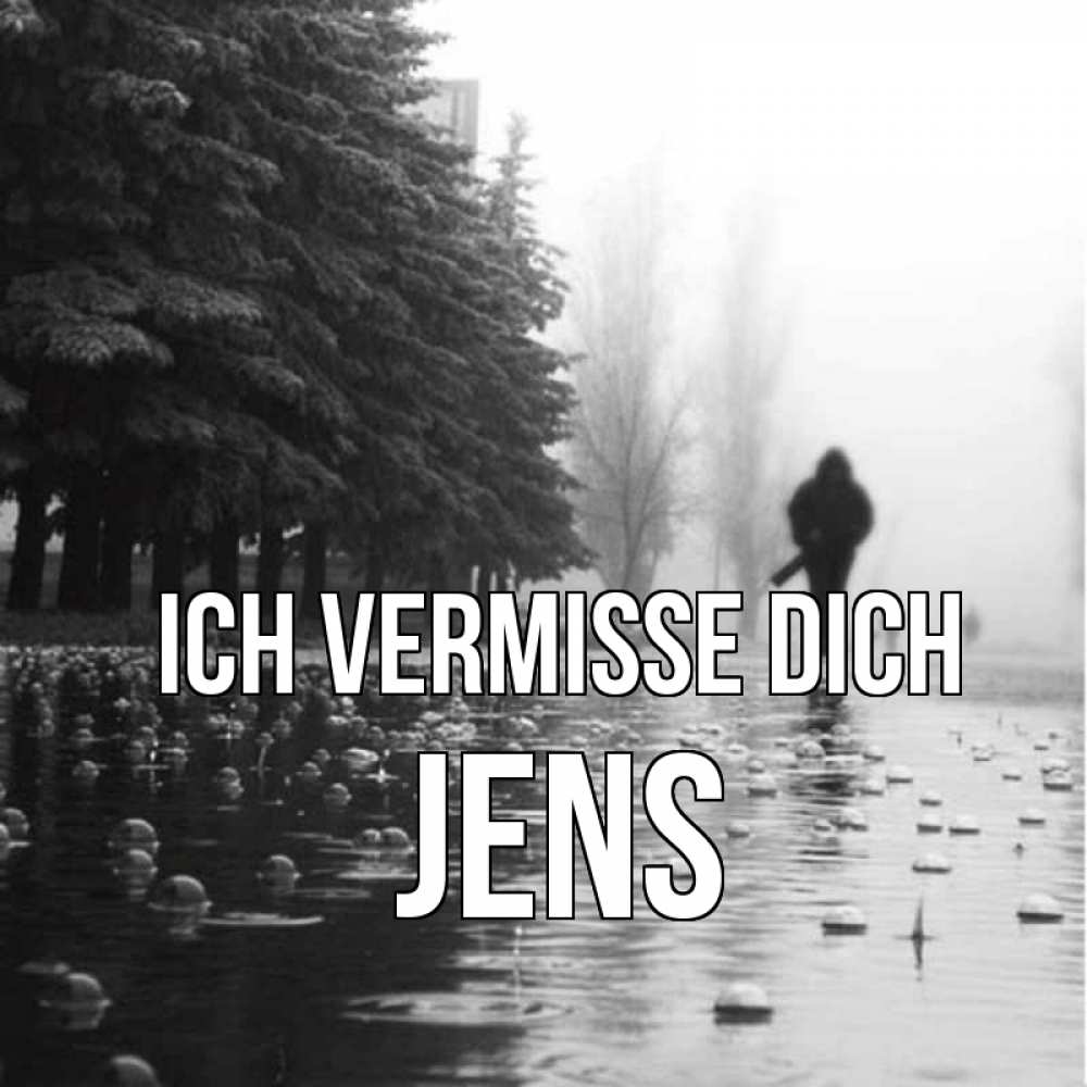 Открытка на каждый день с именем, Jens Ich vermisse dich приходи Прикольная открытка с пожеланием онлайн скачать бесплатно 