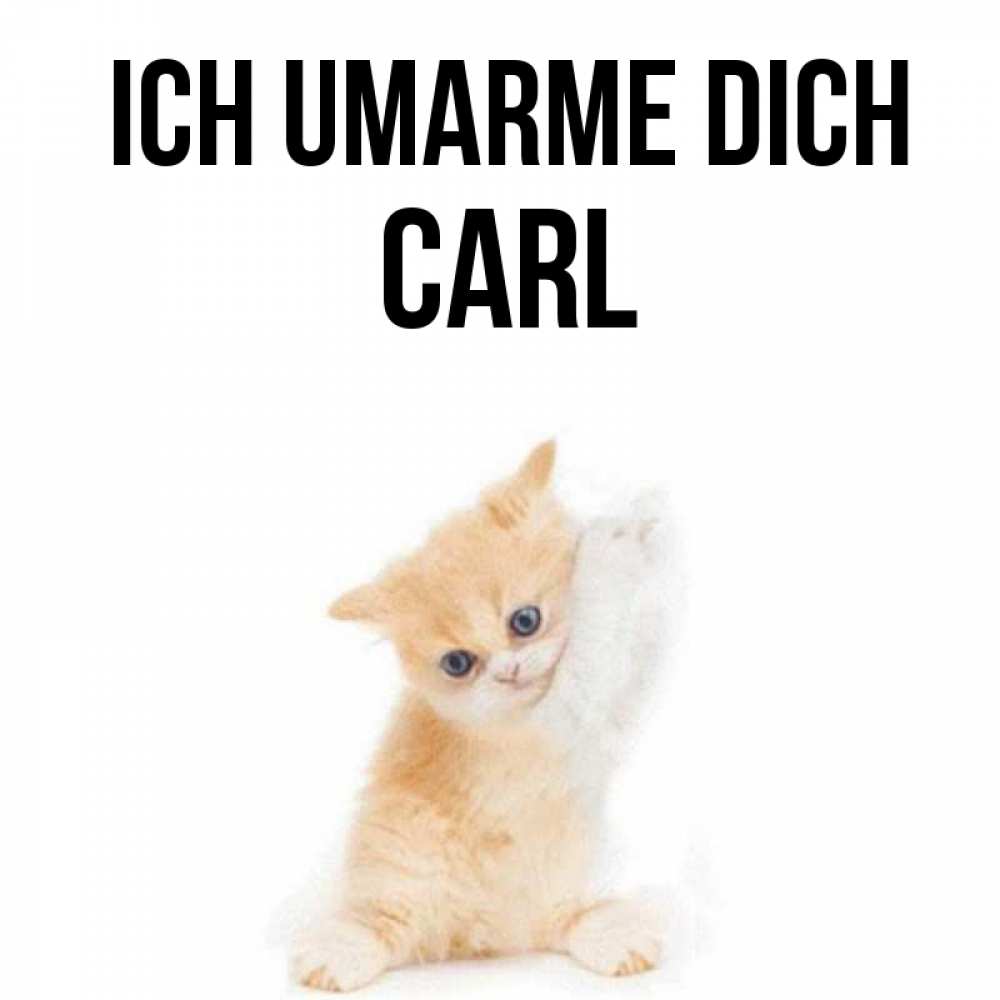 Открытка на каждый день с именем, Carl Ich umarme dich я хочу очень скорее обнимаешек Прикольная открытка с пожеланием онлайн скачать бесплатно 