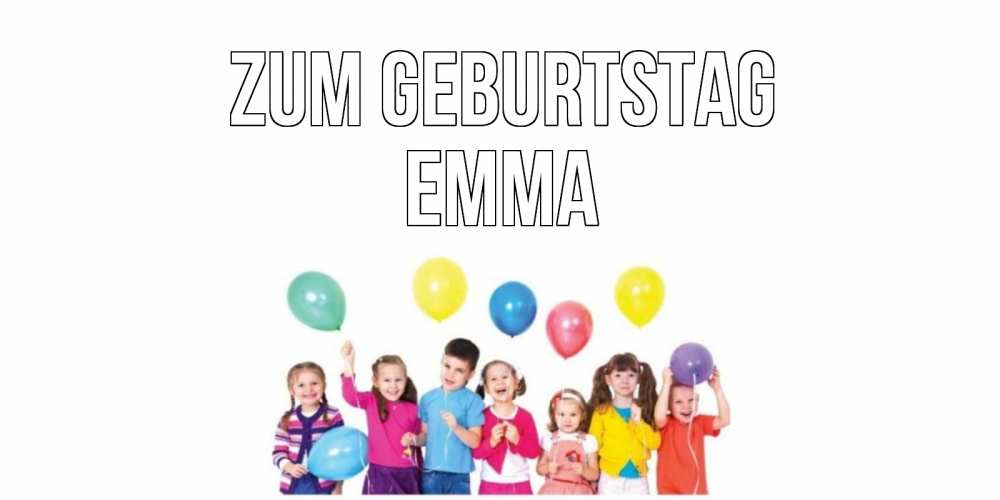 Открытка на каждый день с именем, Emma Zum Geburtstag Дети, шары Прикольная открытка с пожеланием онлайн скачать бесплатно 