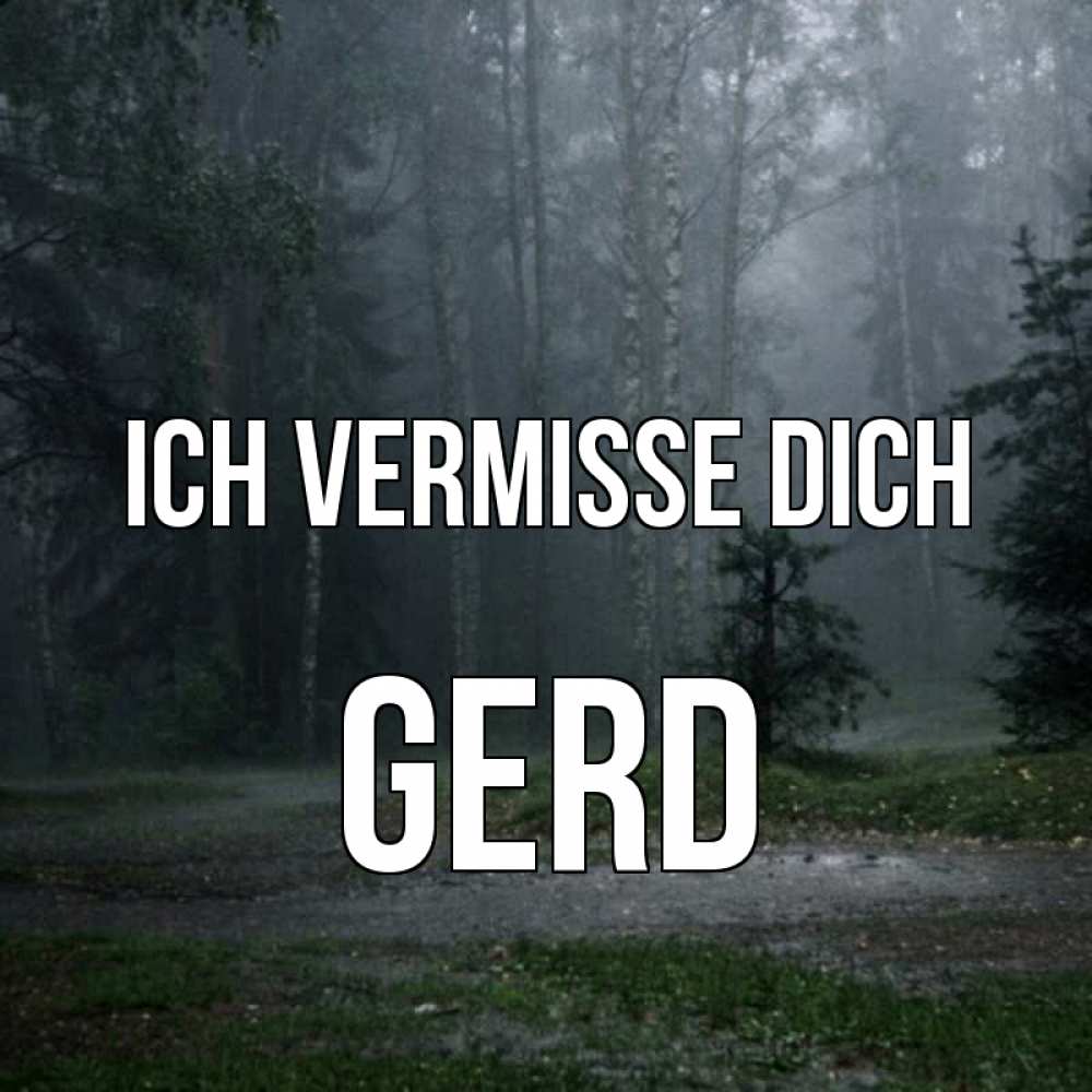 Открытка на каждый день с именем, Gerd Ich vermisse dich одна и плохо мне Прикольная открытка с пожеланием онлайн скачать бесплатно 
