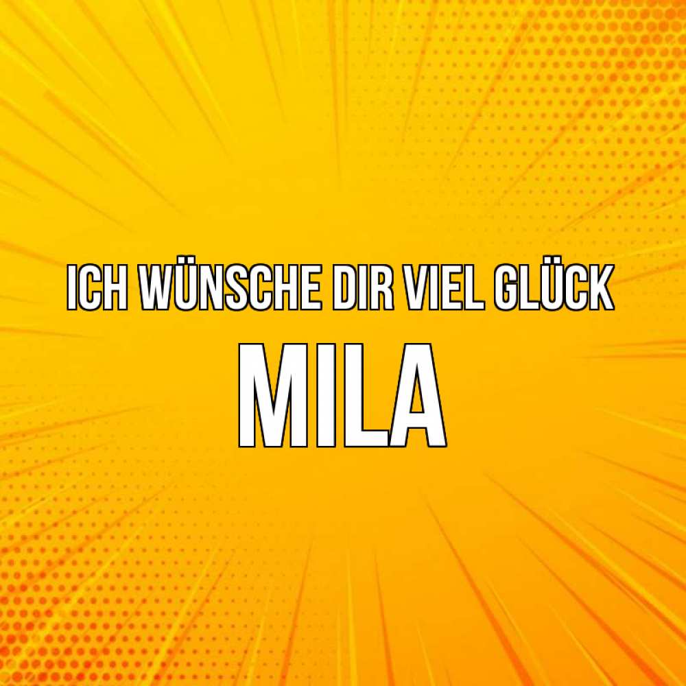 Открытка на каждый день с именем, Mila Ich wünsche dir viel Glück фон Прикольная открытка с пожеланием онлайн скачать бесплатно 