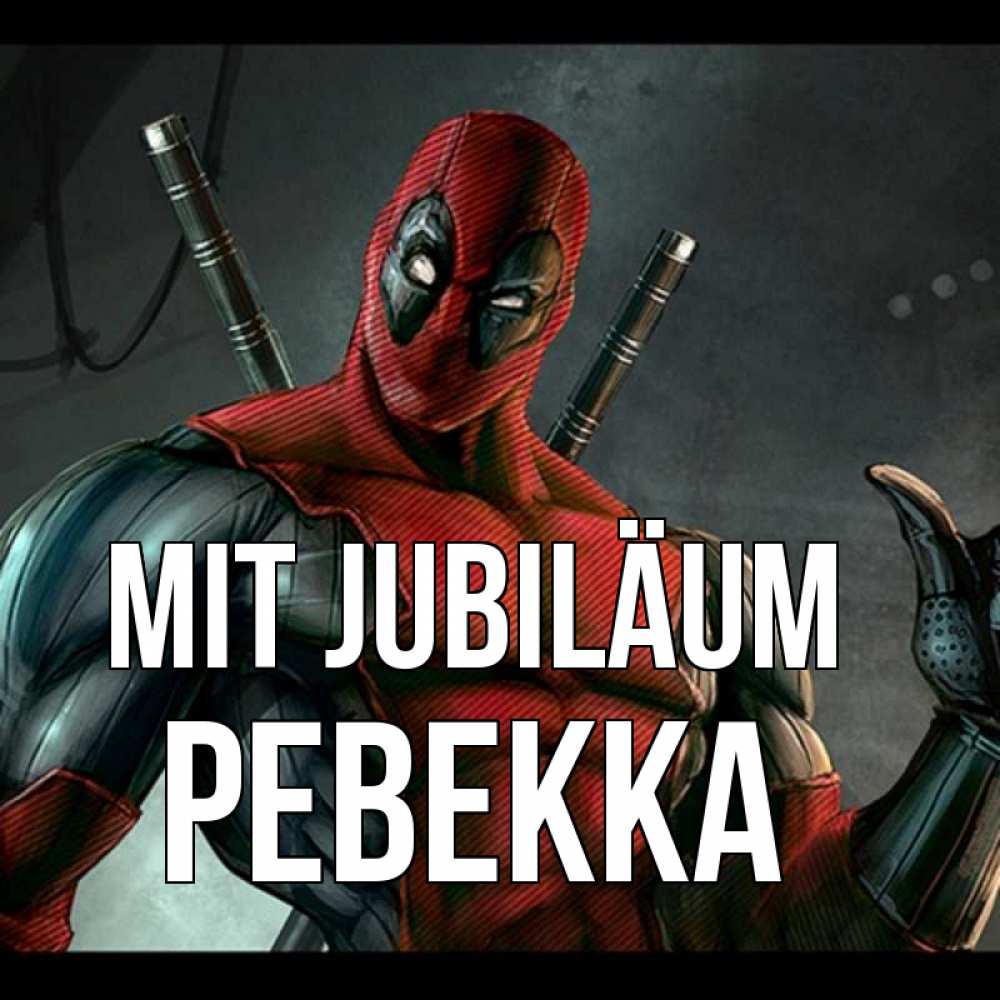 Открытка на каждый день с именем, Ревекка Mit Jubiläum марвел супергерои Прикольная открытка с пожеланием онлайн скачать бесплатно 