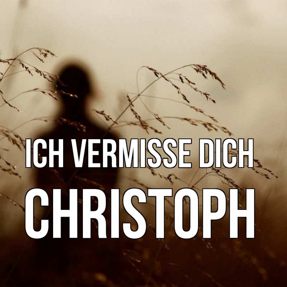 Открытка на каждый день с именем, Christoph Ich vermisse dich силуэт девушки Прикольная открытка с пожеланием онлайн скачать бесплатно 