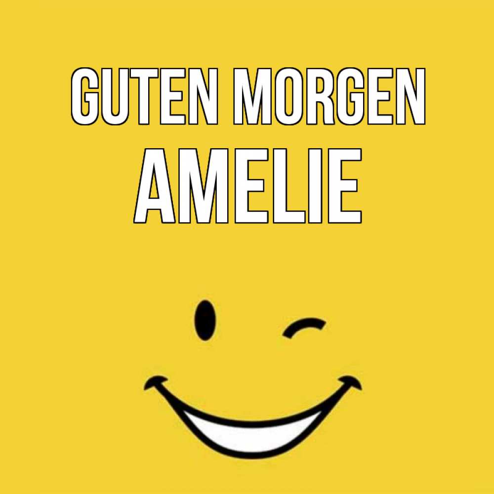 Открытка на каждый день с именем, Amelie Guten Morgen оранжевый фон Прикольная открытка с пожеланием онлайн скачать бесплатно 