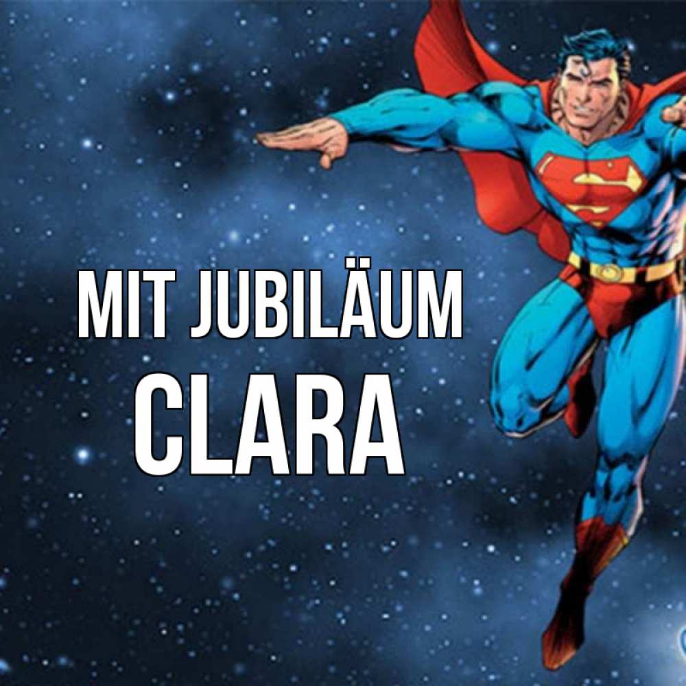 Открытка на каждый день с именем, Clara Mit Jubiläum супергерой Прикольная открытка с пожеланием онлайн скачать бесплатно 
