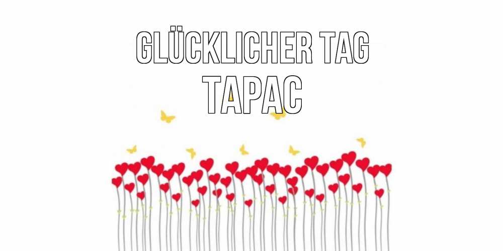 Открытка на каждый день с именем, Тарас Glücklicher Tag открытка отличного дня с сердечками Прикольная открытка с пожеланием онлайн скачать бесплатно 