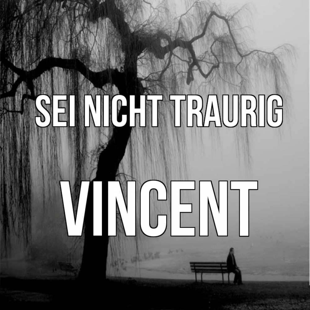 Открытка на каждый день с именем, Vincent Sei nicht traurig висящие ветки дерева и лавочка под деревом Прикольная открытка с пожеланием онлайн скачать бесплатно 