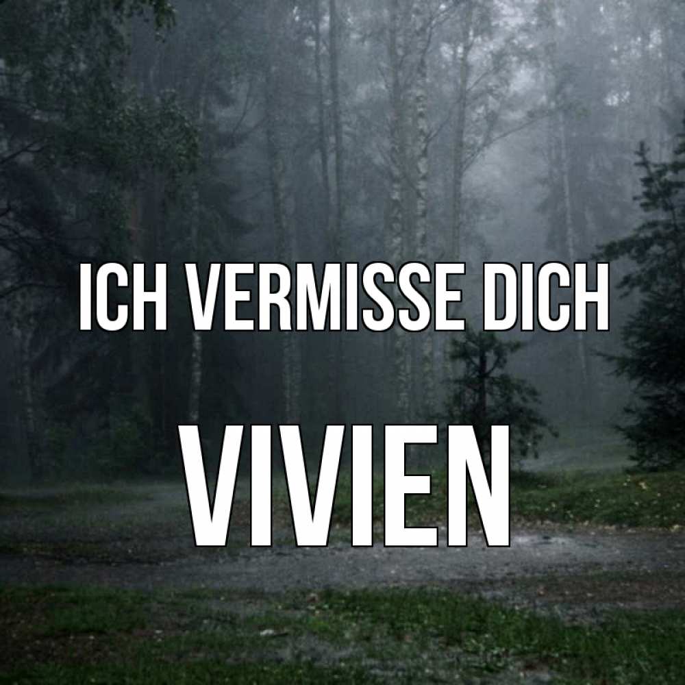 Открытка на каждый день с именем, Vivien Ich vermisse dich одна и плохо мне Прикольная открытка с пожеланием онлайн скачать бесплатно 