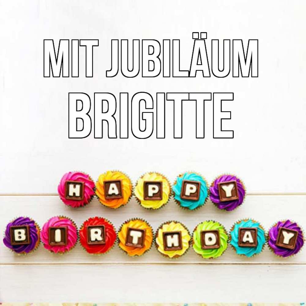 Открытка на каждый день с именем, Brigitte Mit Jubiläum из кексов и шоколада Прикольная открытка с пожеланием онлайн скачать бесплатно 