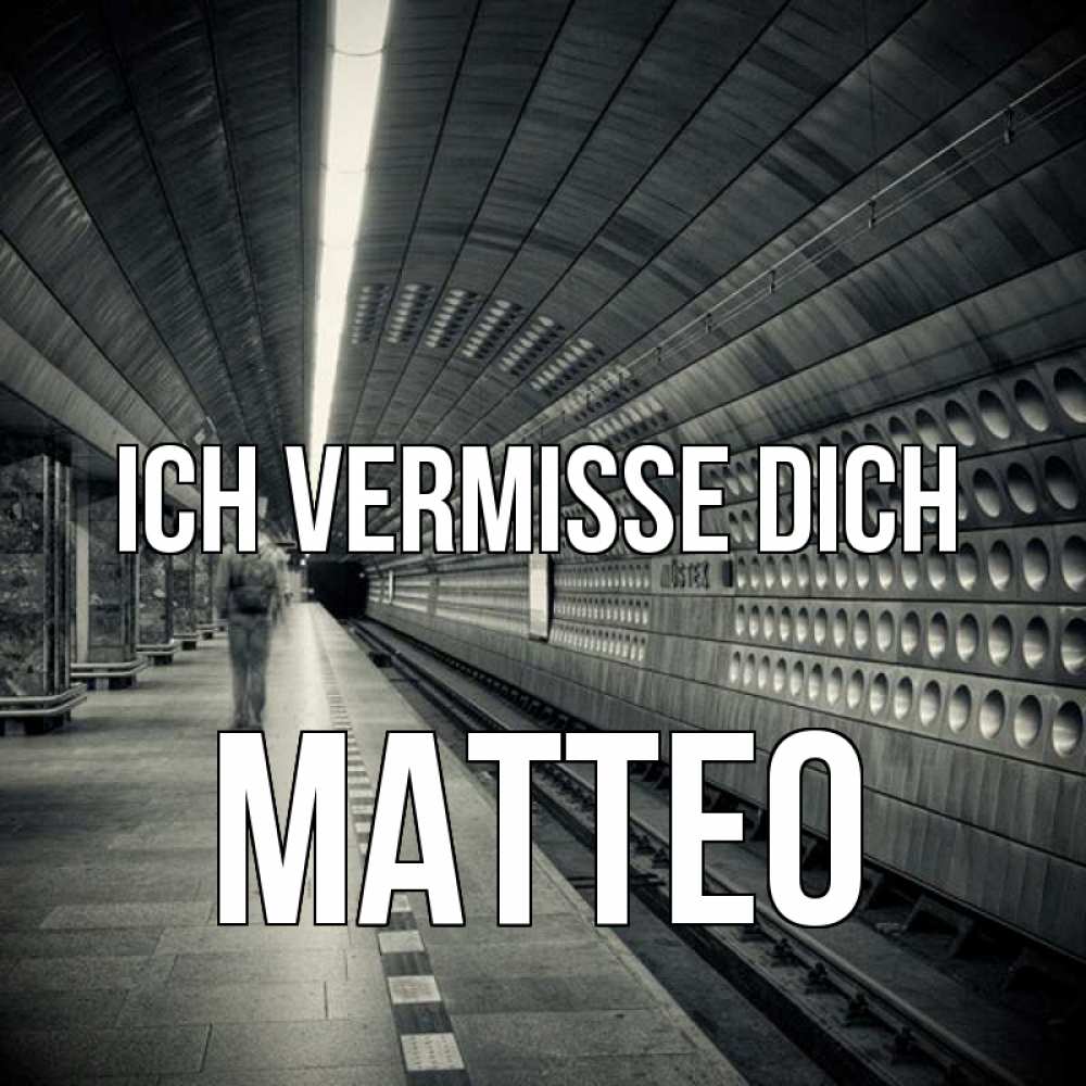 Открытка на каждый день с именем, Matteo Ich vermisse dich приезжай 1 Прикольная открытка с пожеланием онлайн скачать бесплатно 