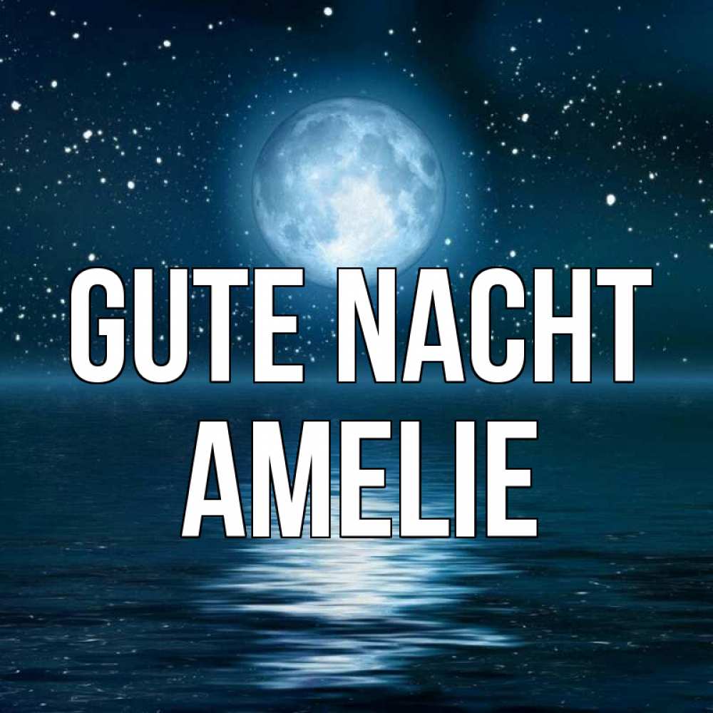 Открытка на каждый день с именем, Amelie Gute Nacht звезды Прикольная открытка с пожеланием онлайн скачать бесплатно 