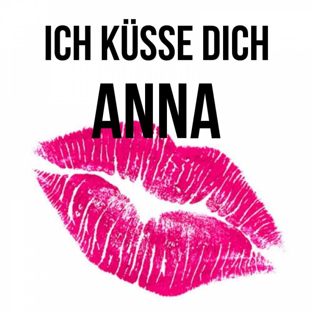 Открытка на каждый день с именем, Anna Ich küsse dich след от помады Прикольная открытка с пожеланием онлайн скачать бесплатно 