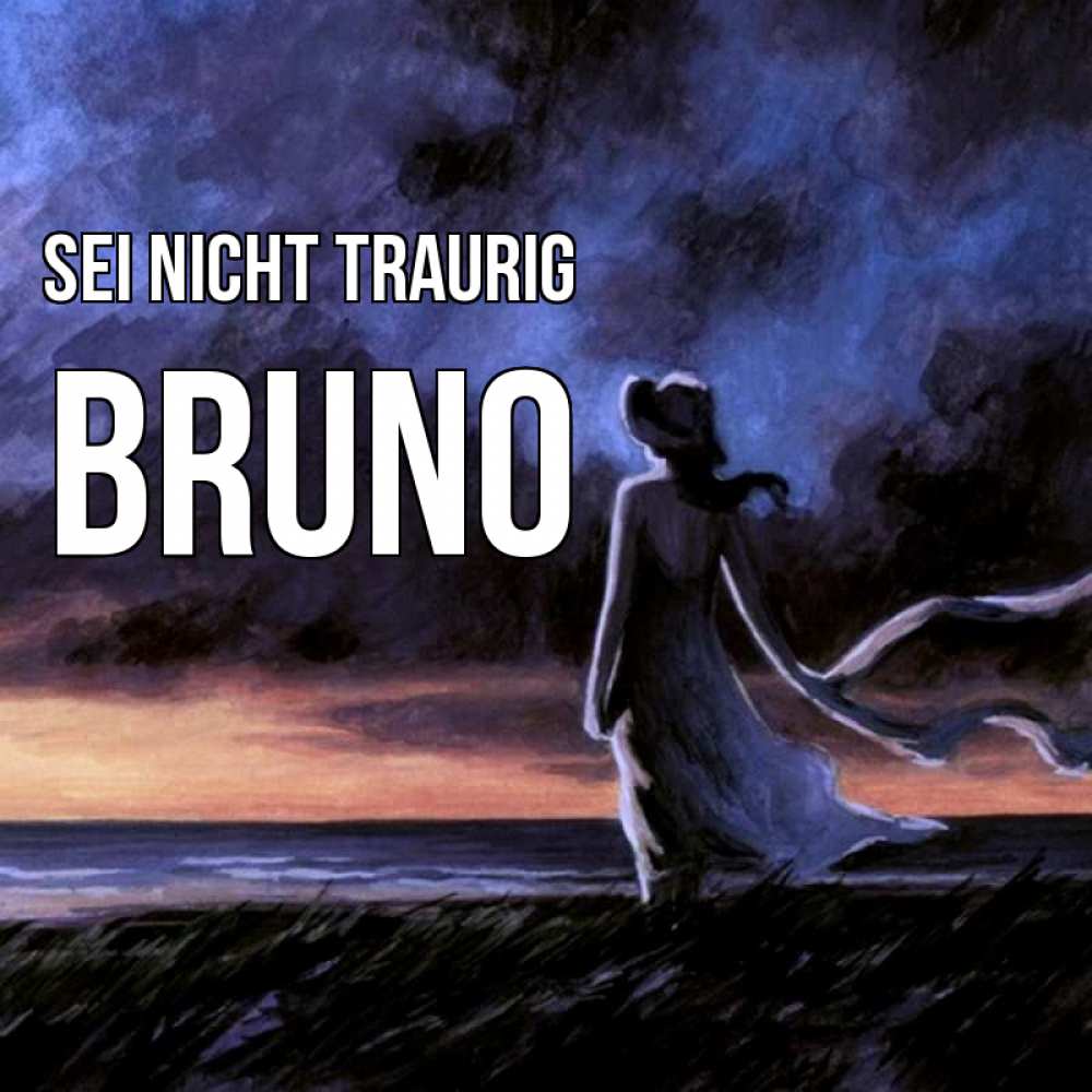 Открытка на каждый день с именем, Bruno Sei nicht traurig картина Прикольная открытка с пожеланием онлайн скачать бесплатно 