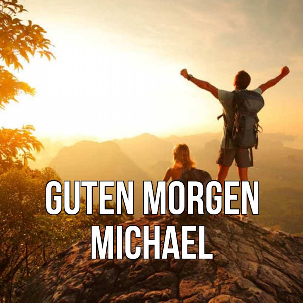 Открытка на каждый день с именем, Michael Guten Morgen утро в горах Прикольная открытка с пожеланием онлайн скачать бесплатно 