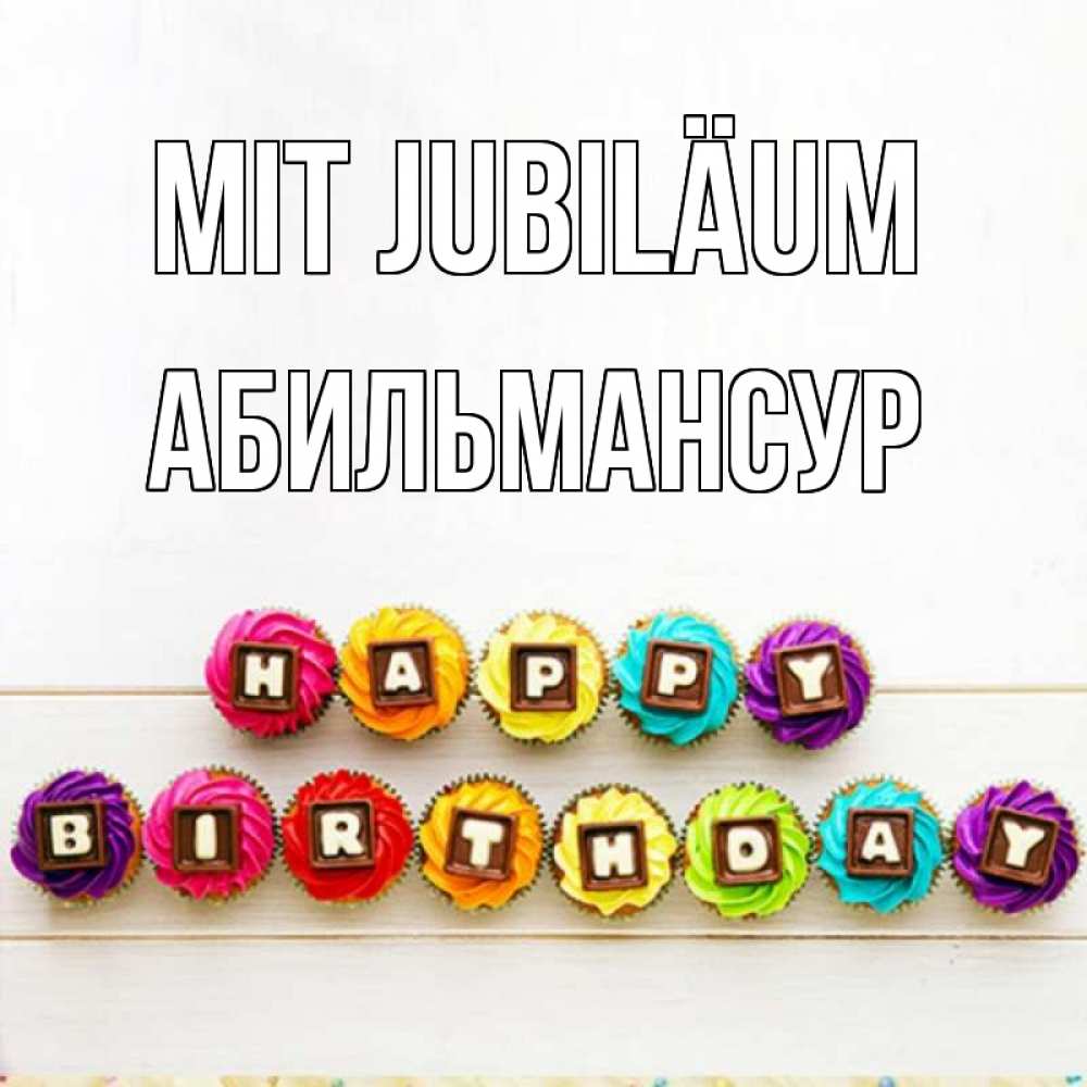 Открытка на каждый день с именем, Абильмансур Mit Jubiläum из кексов и шоколада Прикольная открытка с пожеланием онлайн скачать бесплатно 