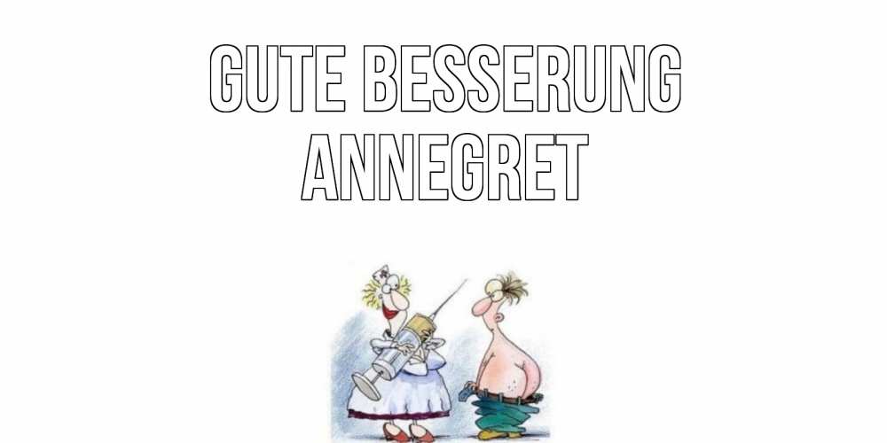 Открытка на каждый день с именем, Annegret Gute Besserung шприц Прикольная открытка с пожеланием онлайн скачать бесплатно 