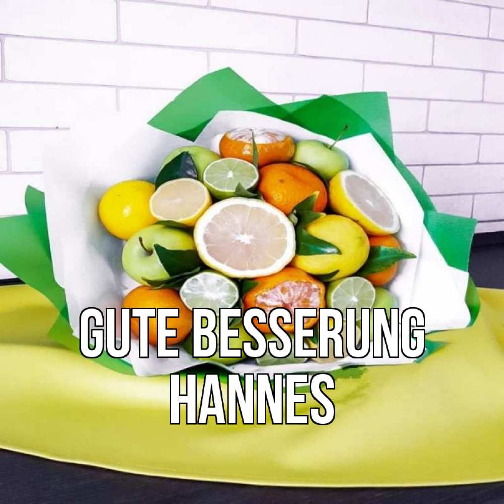 Открытка на каждый день с именем, Hannes Gute Besserung витаминный букет из цитрусовых и яблок Прикольная открытка с пожеланием онлайн скачать бесплатно 