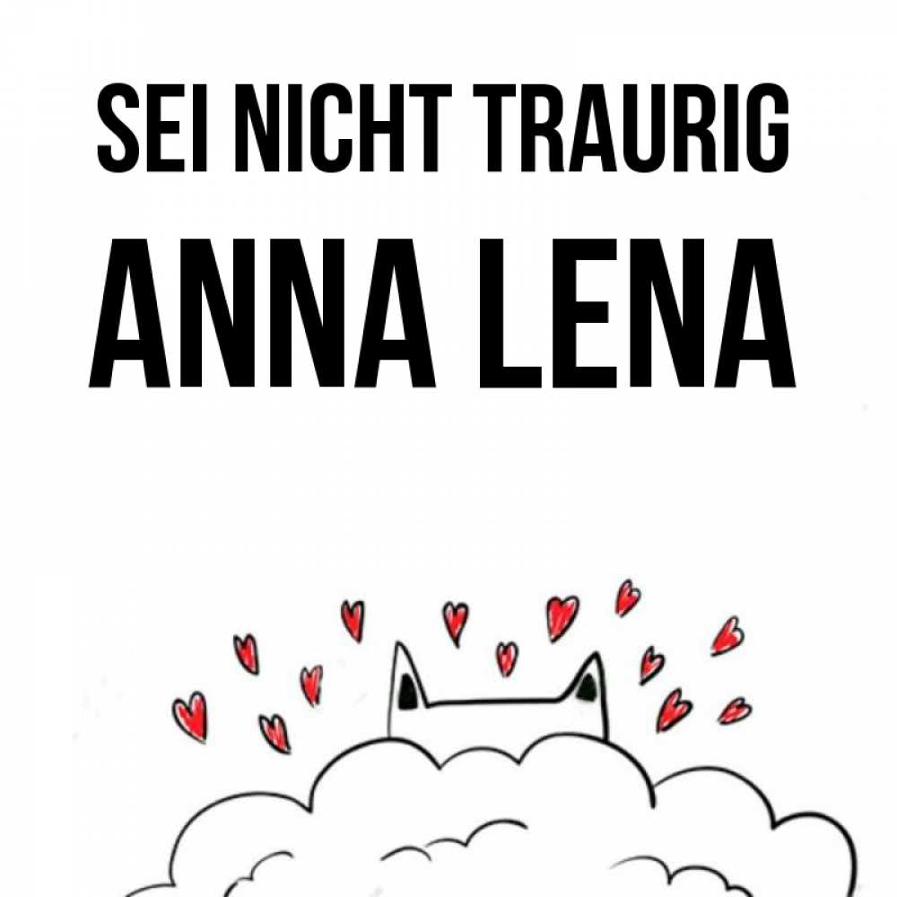 Открытка на каждый день с именем, Anna-Lena Sei nicht traurig облако и ушки котика с сердечками Прикольная открытка с пожеланием онлайн скачать бесплатно 