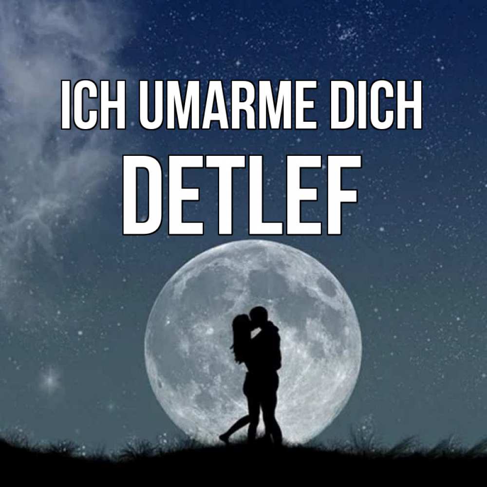 Открытка на каждый день с именем, Detlef Ich umarme dich сладкая парочка Прикольная открытка с пожеланием онлайн скачать бесплатно 