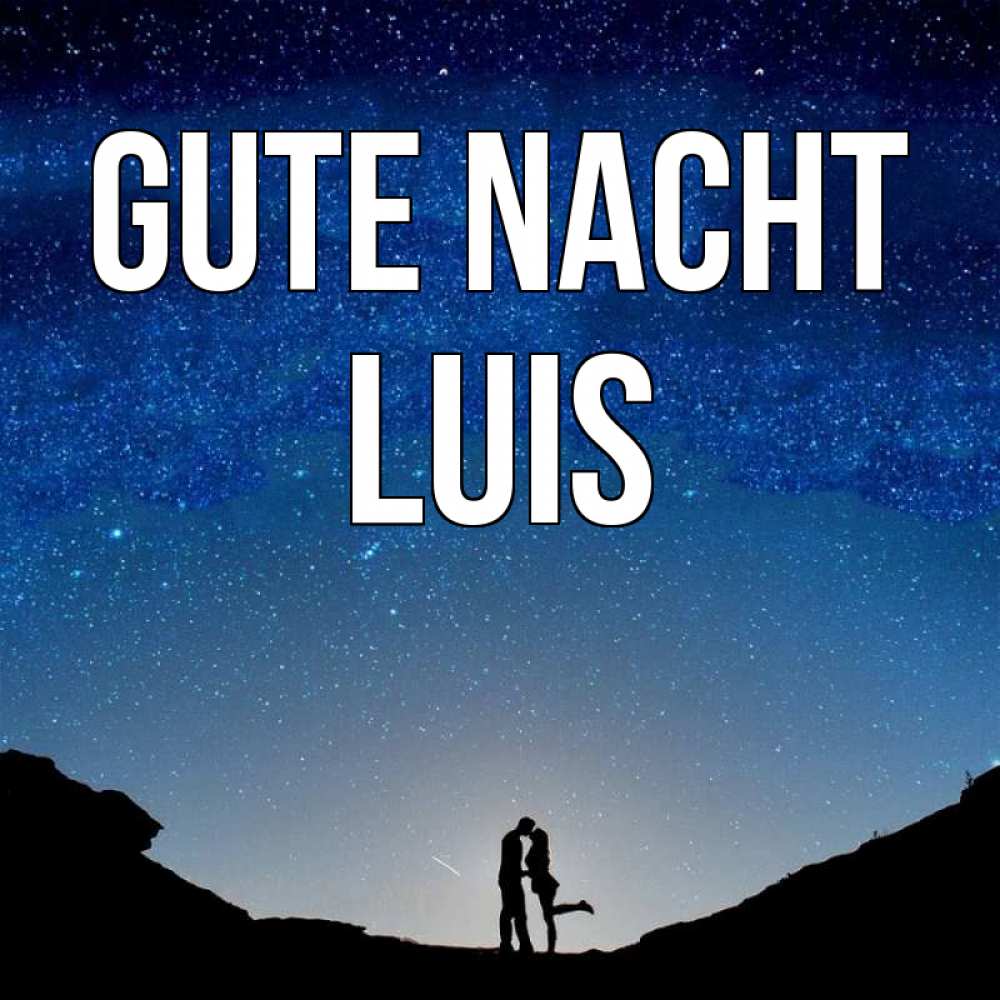Открытка на каждый день с именем, Luis Gute Nacht звездное небо и люди Прикольная открытка с пожеланием онлайн скачать бесплатно 