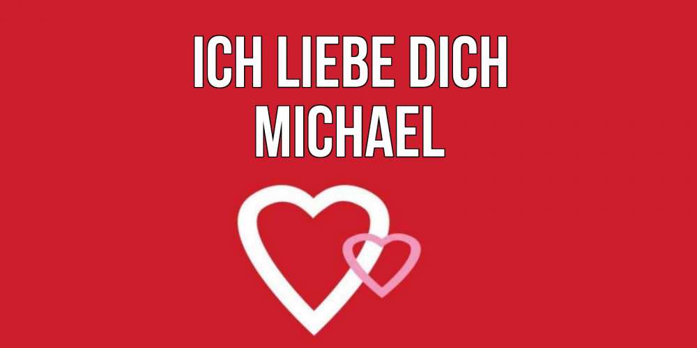 Открытка на каждый день с именем, Michael Ich liebe dich сердце Прикольная открытка с пожеланием онлайн скачать бесплатно 