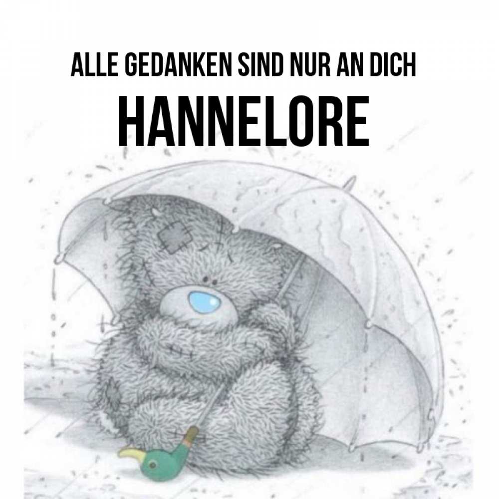 Открытка на каждый день с именем, Hannelore Alle Gedanken sind nur an dich весеннее или осеннее настроение Прикольная открытка с пожеланием онлайн скачать бесплатно 