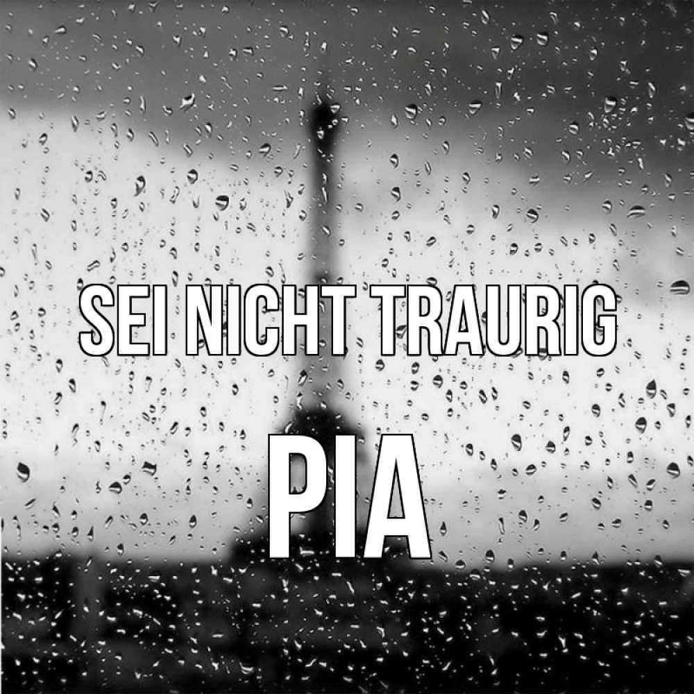 Открытка на каждый день с именем, Pia Sei nicht traurig Париж и Эйфелева башня Прикольная открытка с пожеланием онлайн скачать бесплатно 