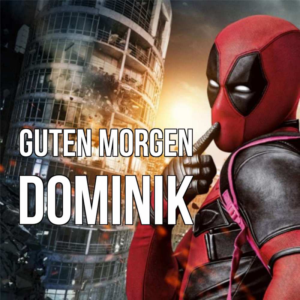 Открытка на каждый день с именем, Dominik Guten Morgen марвел и дедпул на фоне небоскреба Прикольная открытка с пожеланием онлайн скачать бесплатно 