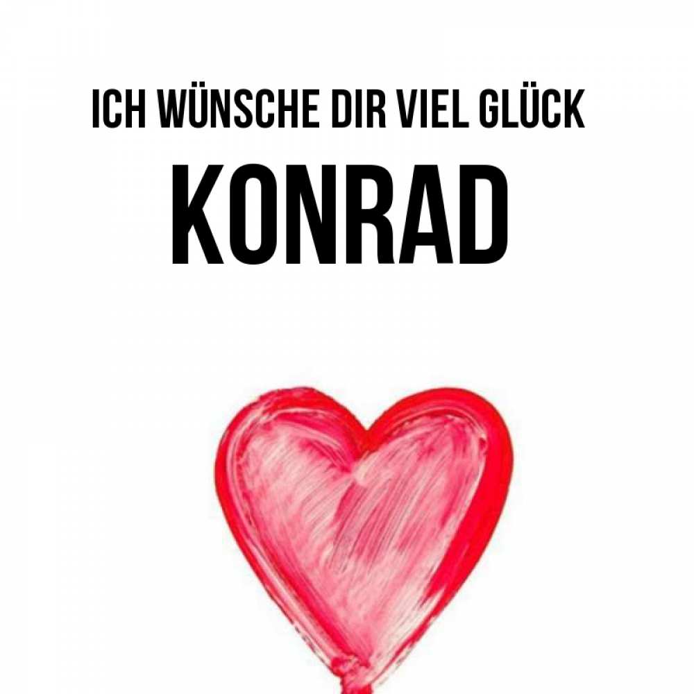 Открытка на каждый день с именем, Konrad Ich wünsche dir viel Glück рисунок маркером Прикольная открытка с пожеланием онлайн скачать бесплатно 