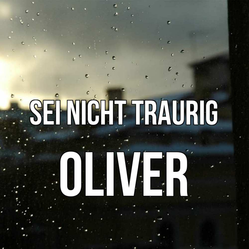 Открытка на каждый день с именем, Oliver Sei nicht traurig вид на крыши Прикольная открытка с пожеланием онлайн скачать бесплатно 