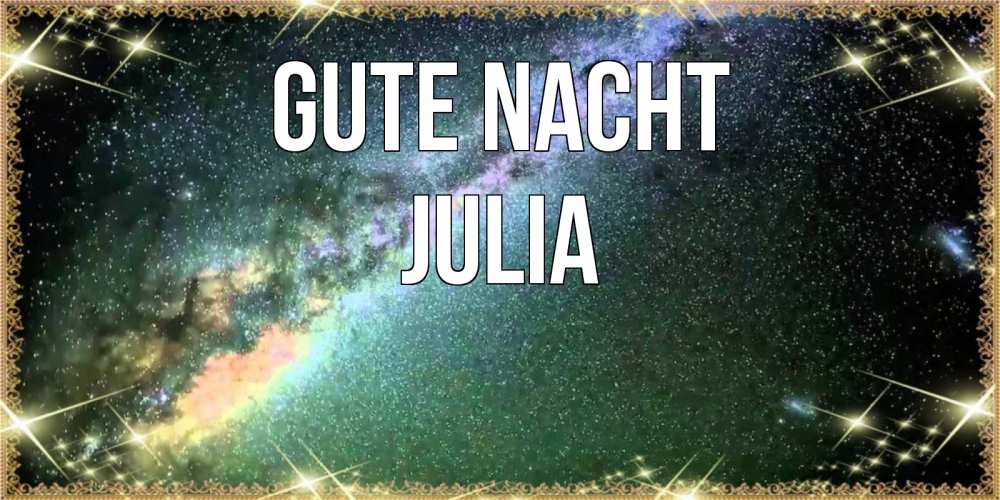 Открытка на каждый день с именем, Julia Gute Nacht спи и засыпай и высыпайся Прикольная открытка с пожеланием онлайн скачать бесплатно 