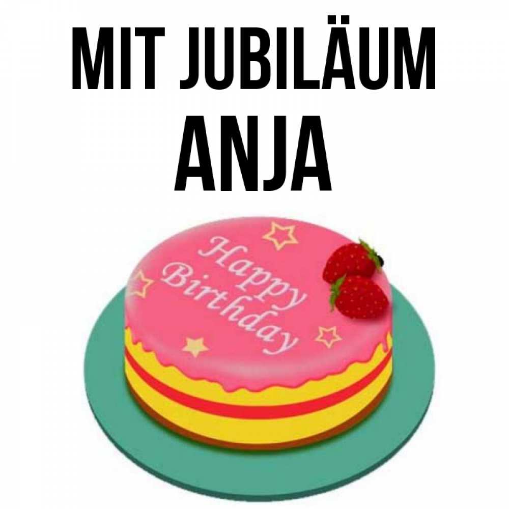 Открытка на каждый день с именем, Anja Mit Jubiläum торт, клубника, днюха Прикольная открытка с пожеланием онлайн скачать бесплатно 