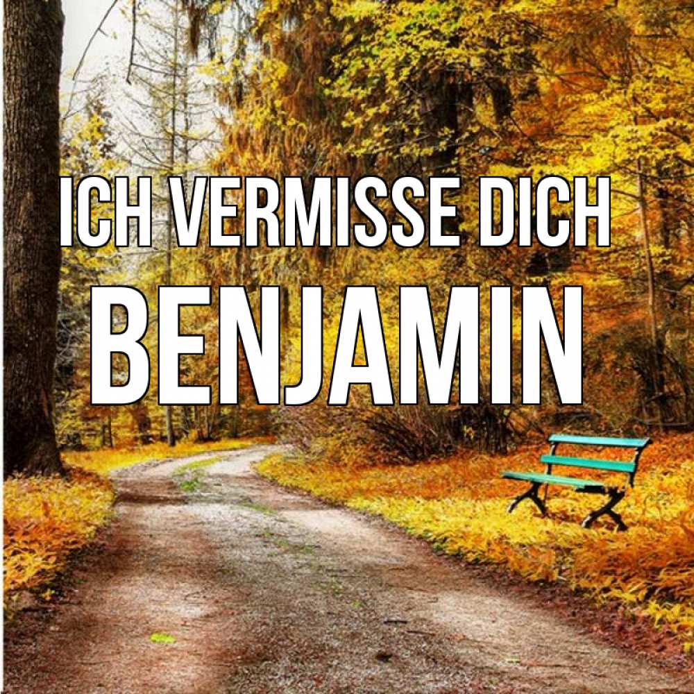 Открытка на каждый день с именем, Benjamin Ich vermisse dich зеленая лавочка и осенний лес Прикольная открытка с пожеланием онлайн скачать бесплатно 