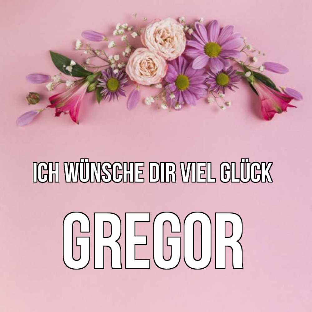 Открытка на каждый день с именем, Gregor Ich wünsche dir viel Glück розовый фон Прикольная открытка с пожеланием онлайн скачать бесплатно 
