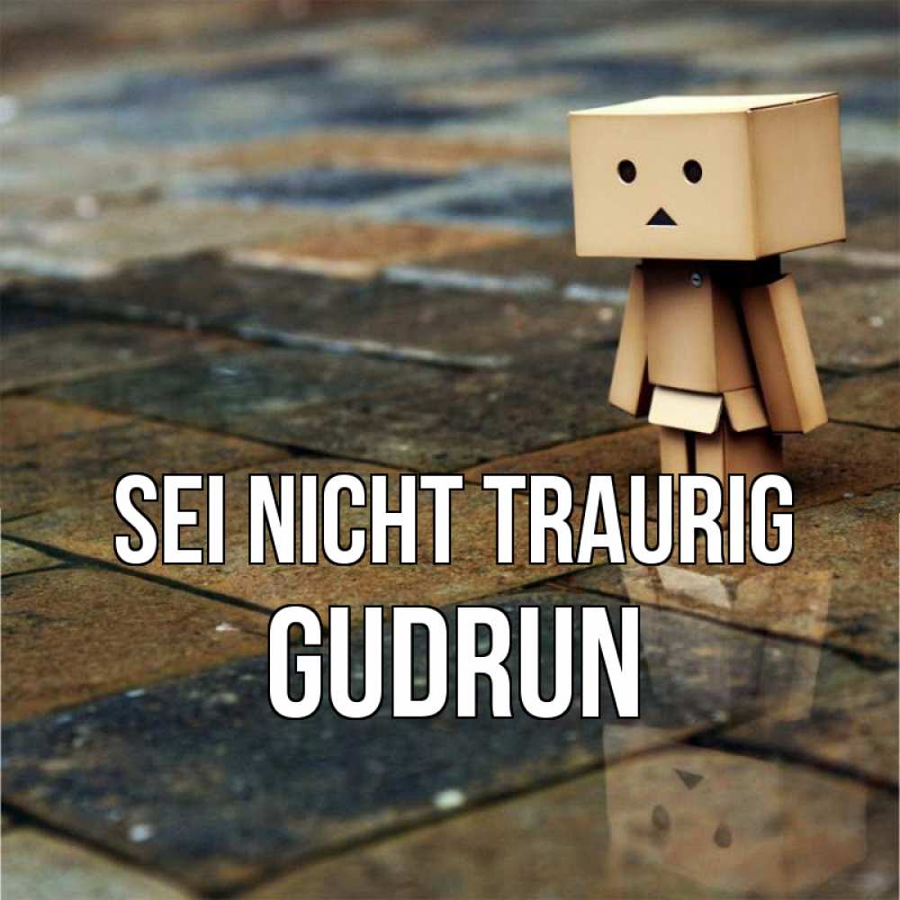 Открытка на каждый день с именем, Gudrun Sei nicht traurig Стив Прикольная открытка с пожеланием онлайн скачать бесплатно 