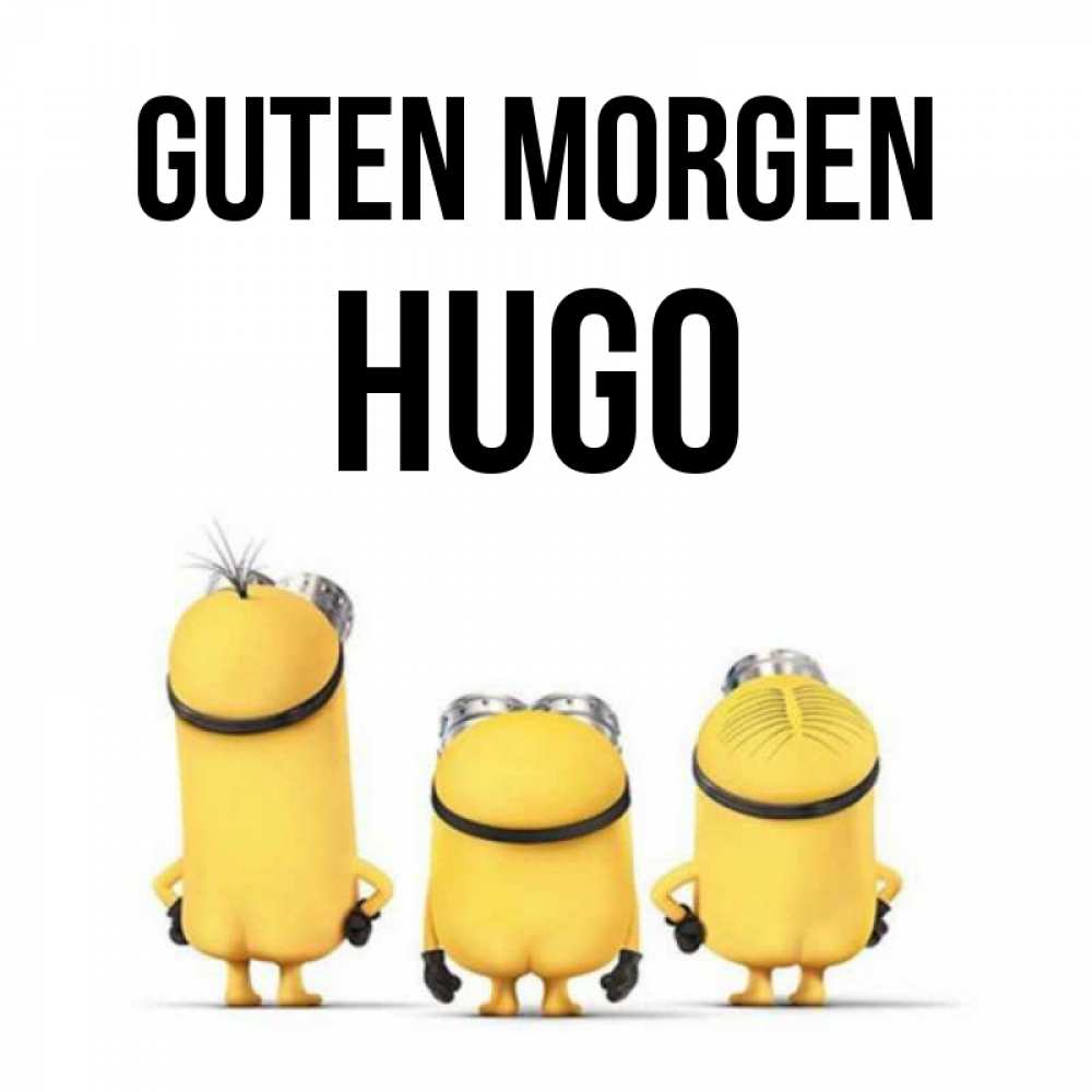 Открытка на каждый день с именем, Hugo Guten Morgen подписать открытку онлайн бесплатно Прикольная открытка с пожеланием онлайн скачать бесплатно 