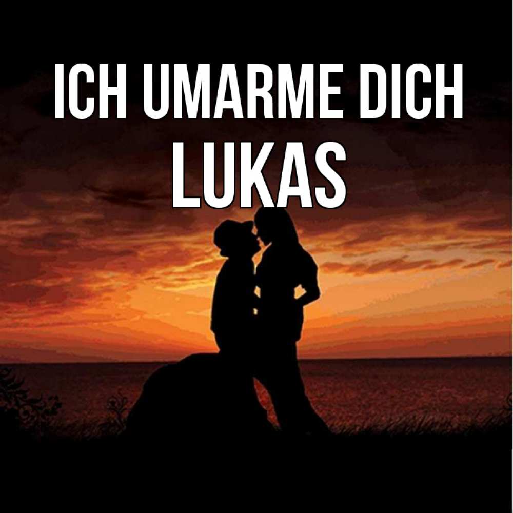 Открытка на каждый день с именем, Lukas Ich umarme dich парень и девушка и оранжевое небо Прикольная открытка с пожеланием онлайн скачать бесплатно 