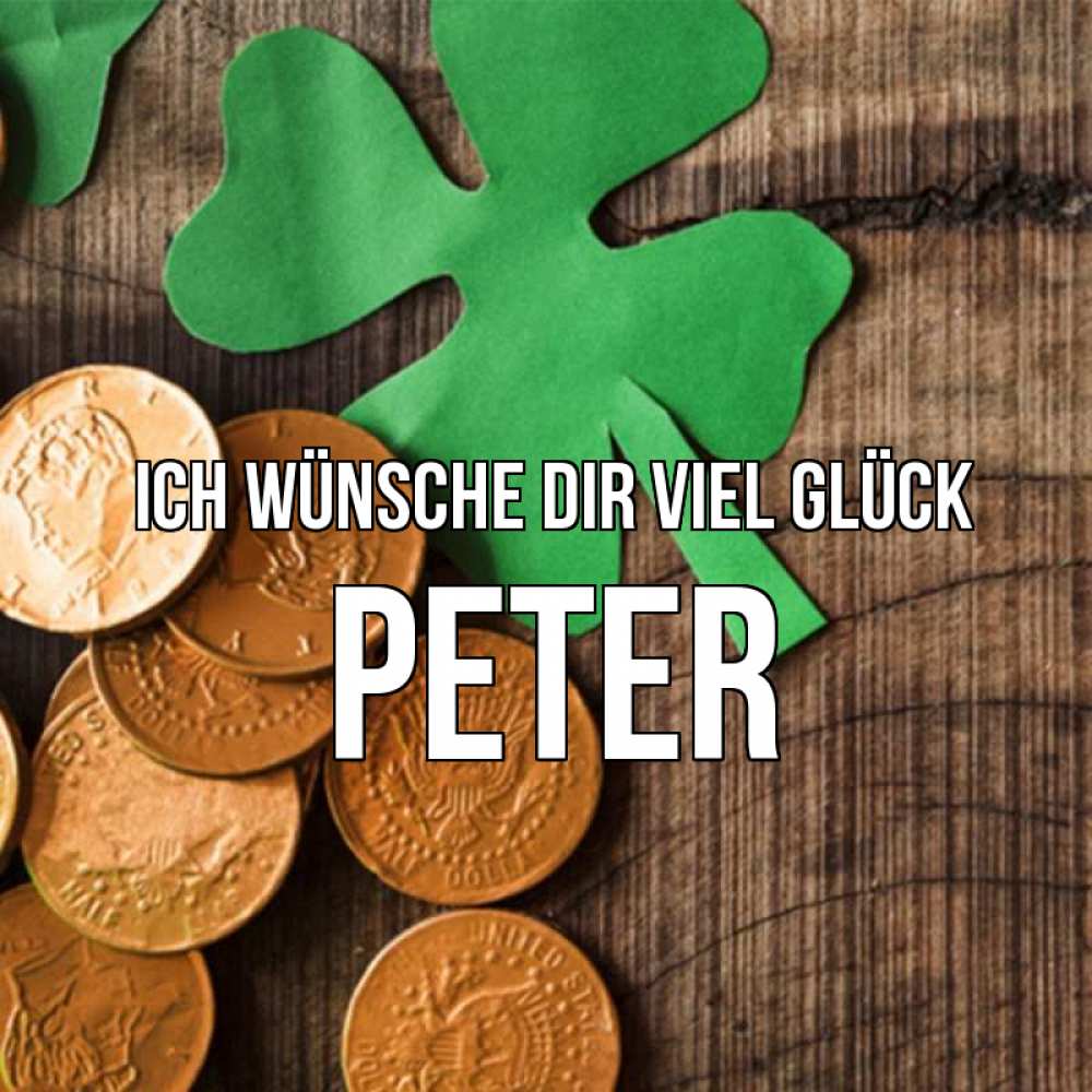 Открытка на каждый день с именем, Peter Ich wünsche dir viel Glück деревянный фон Прикольная открытка с пожеланием онлайн скачать бесплатно 