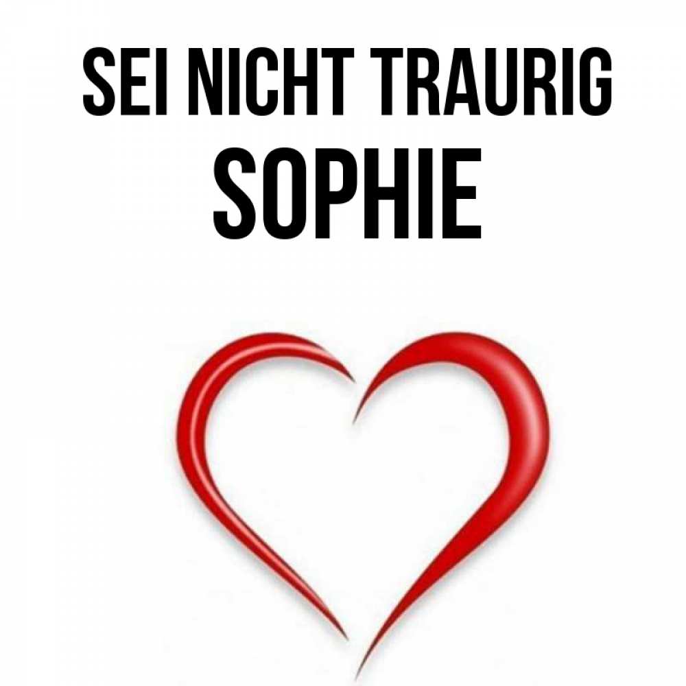 Открытка на каждый день с именем, Sophie Sei nicht traurig для любимой Прикольная открытка с пожеланием онлайн скачать бесплатно 