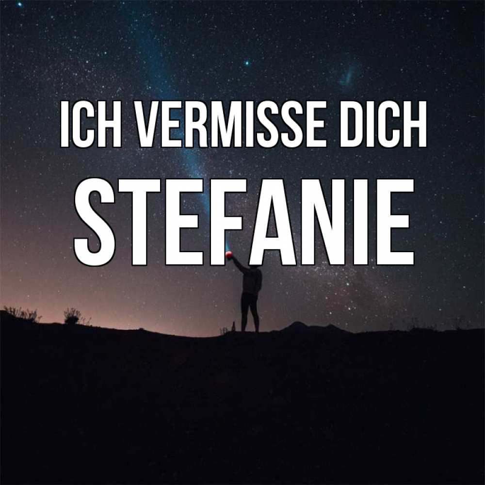 Открытка на каждый день с именем, Stefanie Ich vermisse dich звезды и луч света Прикольная открытка с пожеланием онлайн скачать бесплатно 