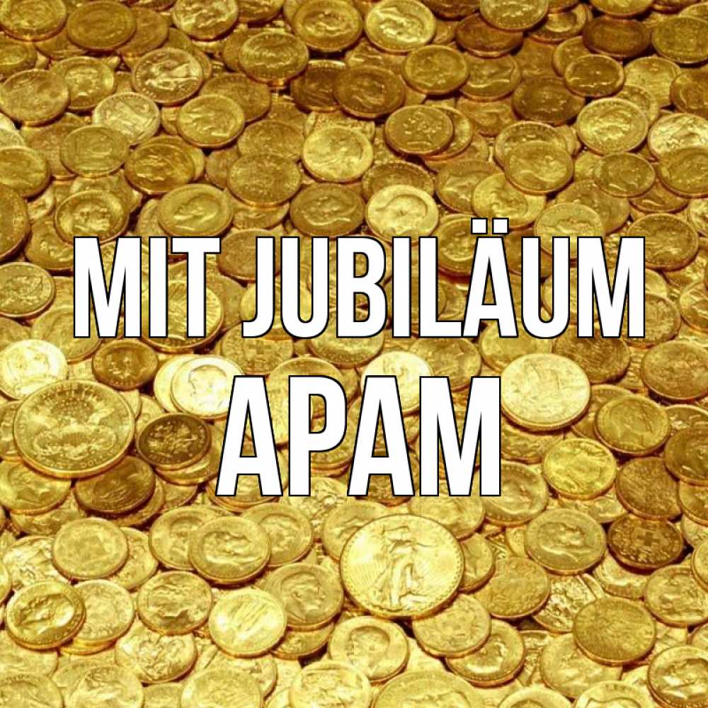 Открытка на каждый день с именем, Арам Mit Jubiläum с пожеланием разбогатеть Прикольная открытка с пожеланием онлайн скачать бесплатно 