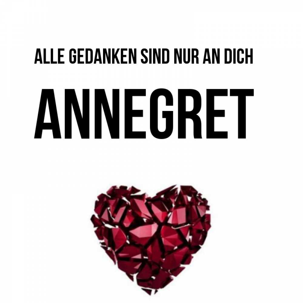 Открытка на каждый день с именем, Annegret Alle Gedanken sind nur an dich рубиновое 1 Прикольная открытка с пожеланием онлайн скачать бесплатно 