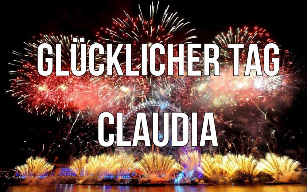 Открытка на каждый день с именем, Claudia Glücklicher Tag Фейрверг 2 Прикольная открытка с пожеланием онлайн скачать бесплатно 