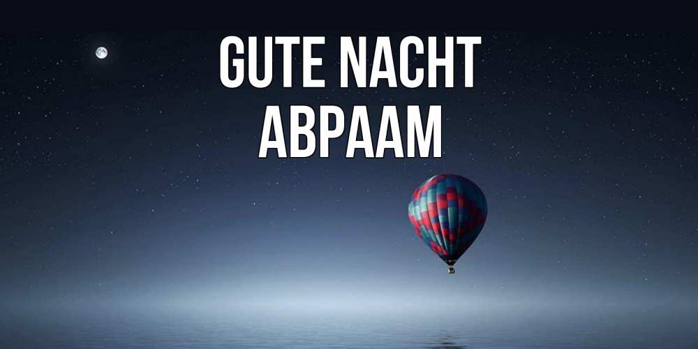 Открытка на каждый день с именем, Авраам Gute Nacht ночная открытка Прикольная открытка с пожеланием онлайн скачать бесплатно 
